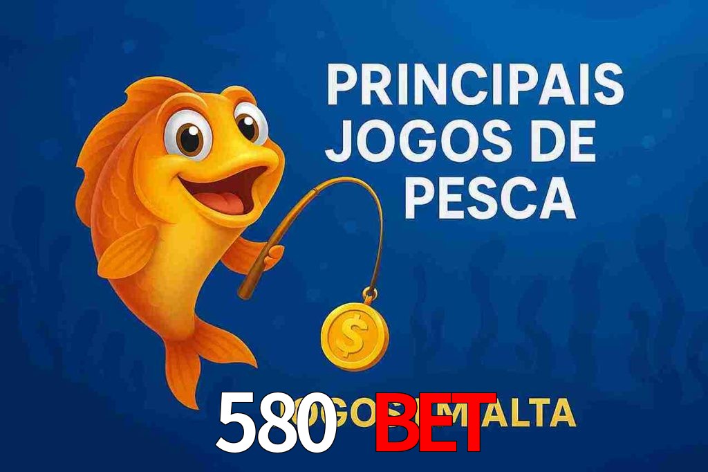 Pesca no 580 bet